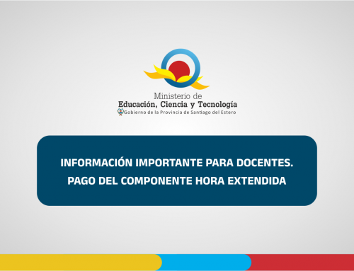 INFORMACIÓN IMPORTANTE PARA DOCENTES. PAGO DEL COMPONENTE HORA EXTENDIDA